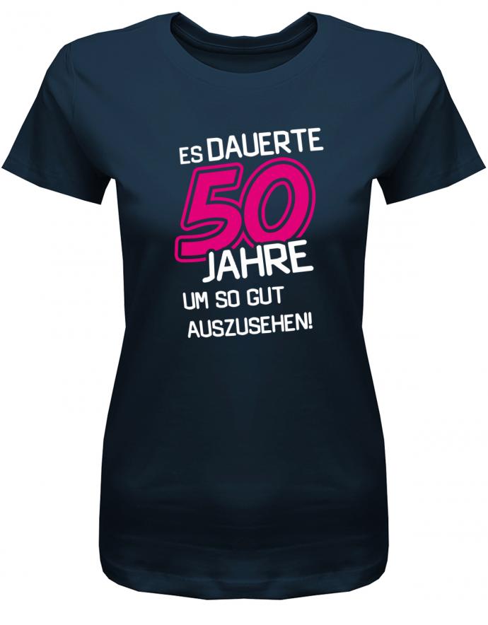 Es dauerte 50 Jahre um so gut auszusehen - Geburtstag - Damen T-Shirt - T-Shirt bedrucken mit lustigen Sprüchen bei - myShirtStore