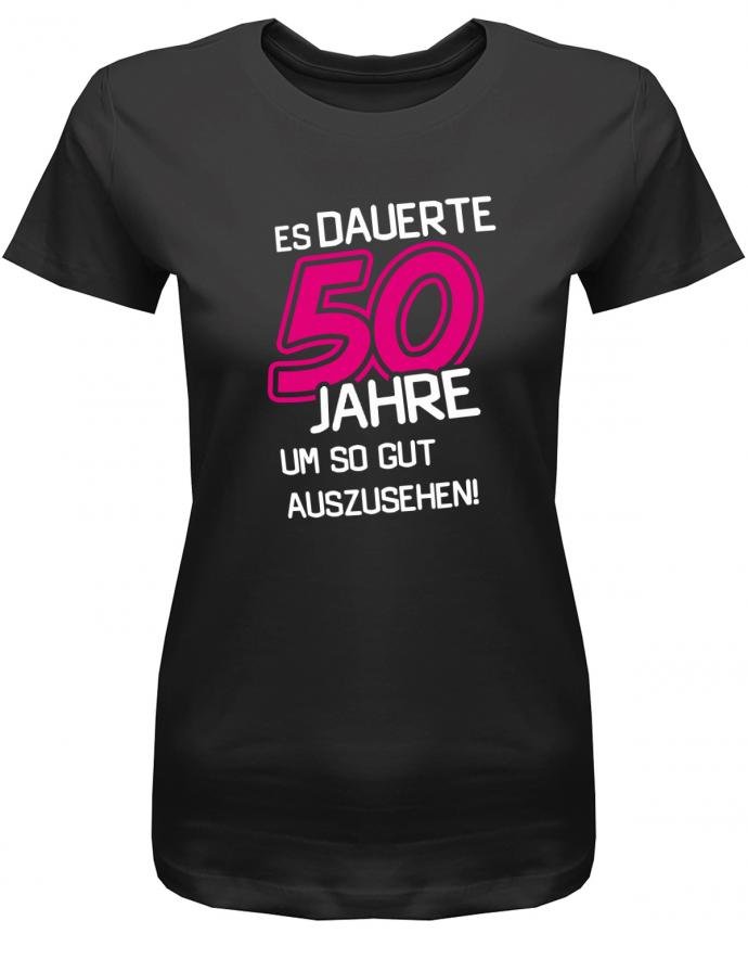 Es dauerte 50 Jahre um so gut auszusehen - Geburtstag - Damen T-Shirt - T-Shirt bedrucken mit lustigen Sprüchen bei - myShirtStore