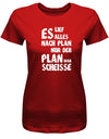 Es lief alles nach Plan doch der Plan war Scheisse - Fun - Damen T-Shirt - T-Shirt bedrucken mit lustigen Sprüchen bei - myShirtStore