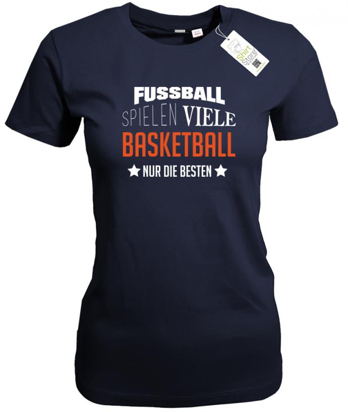 Fußball spielen viele - Basketball nur die Besten - Damen T-Shirt - T-Shirt bedrucken mit lustigen Sprüchen bei - myShirtStore