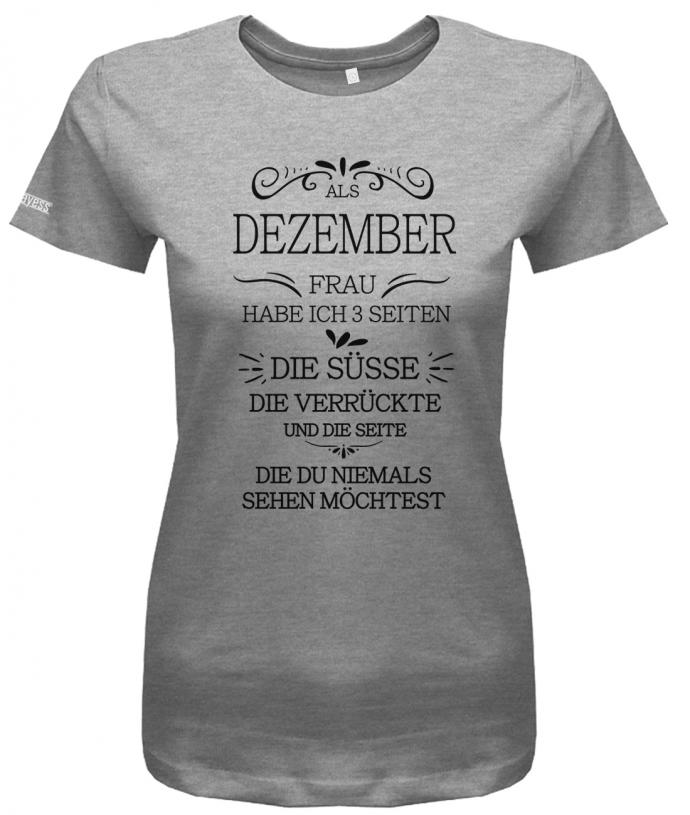 Geburtstag Als Dezember Frau habe ich 3 Seiten - süsse verrückte Geschenk - Damen T-Shirt - T-Shirt bedrucken mit lustigen Sprüchen bei - myShirtStore