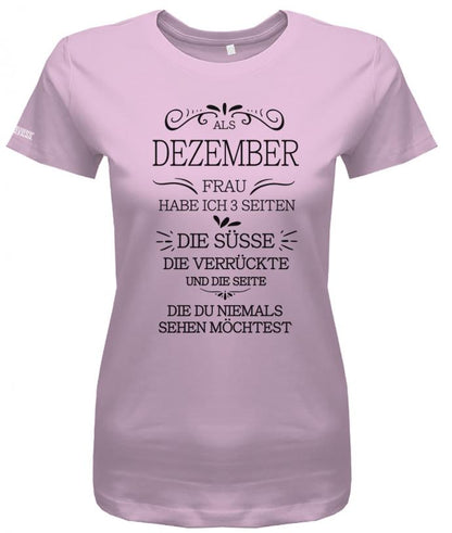 Geburtstag Als Dezember Frau habe ich 3 Seiten - süsse verrückte Geschenk - Damen T-Shirt - T-Shirt bedrucken mit lustigen Sprüchen bei - myShirtStore