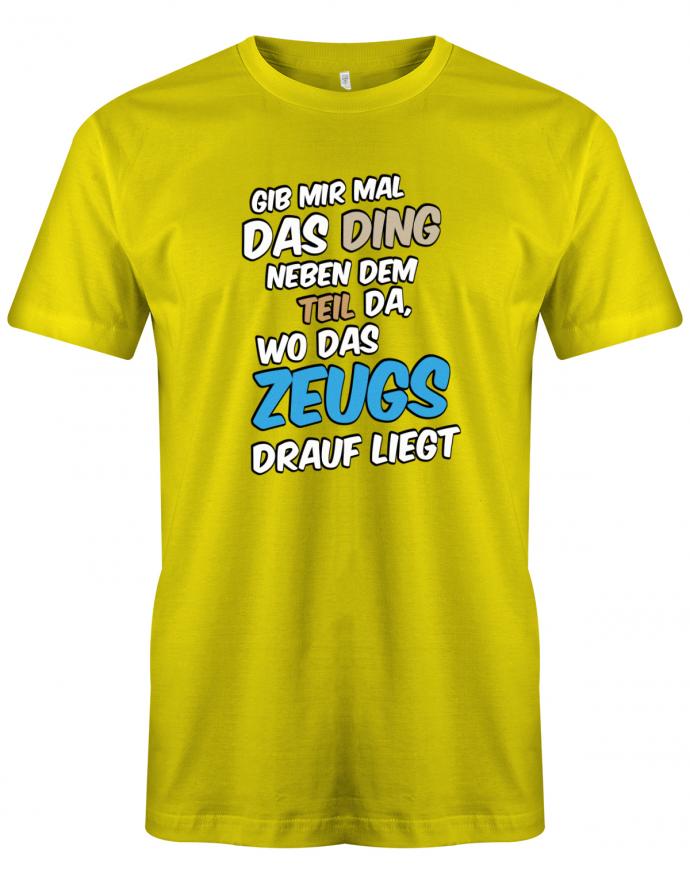 Gib mir mal das Ding wo das Zeugs drauf liegt - Sprüche - Herren T-Shirt - T-Shirt bedrucken mit lustigen Sprüchen bei - myShirtStore