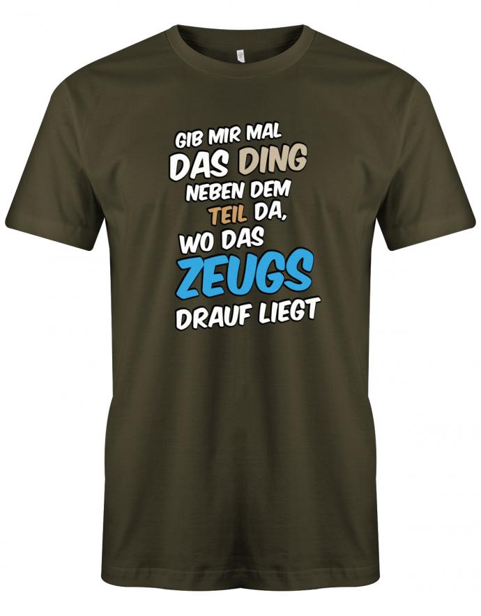 Gib mir mal das Ding wo das Zeugs drauf liegt - Sprüche - Herren T-Shirt - T-Shirt bedrucken mit lustigen Sprüchen bei - myShirtStore