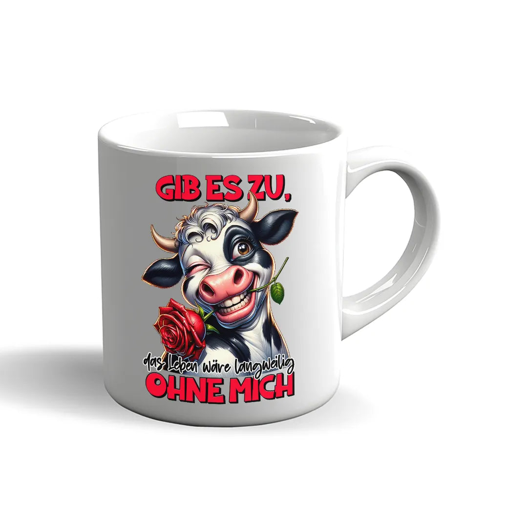 Witzige Kuh Tasse mit dem Spruch „Gib es zu, das Leben wäre langweilig ohne mich“.