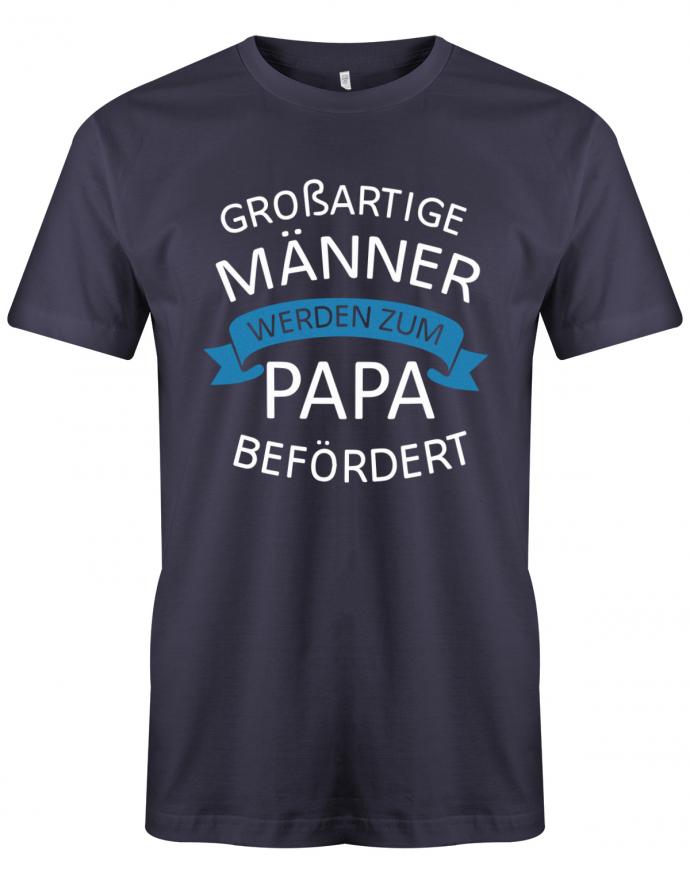 Großartige Männer werden zum Papa befördert - Werdender Papa Shirt Herren - T-Shirt bedrucken mit lustigen Sprüchen bei - myShirtStore