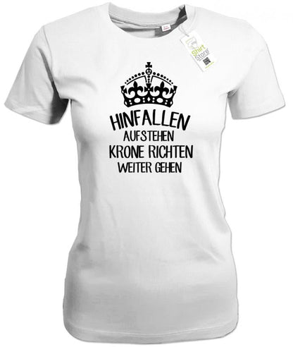 Hinfallen aufstehen Krone richten weiter gehen - Fun Shirt - Damen T-Shirt - T-Shirt bedrucken mit lustigen Sprüchen bei - myShirtStore