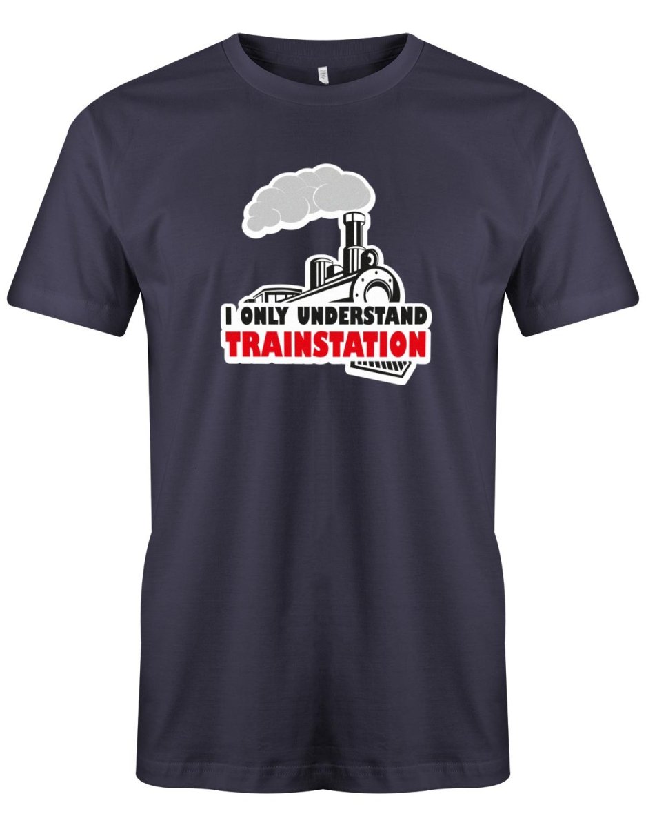 I only understand trainstation - Deutsch English - Denglish Sprüche Fun Shirt Herren - T-Shirt bedrucken mit lustigen Sprüchen bei - myShirtStore