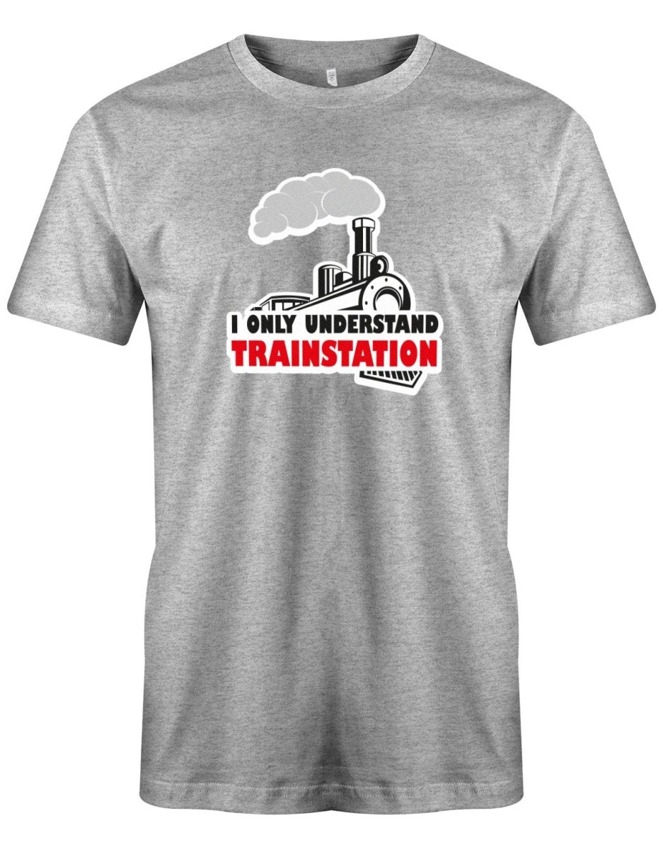 I only understand trainstation - Deutsch English - Denglish Sprüche Fun Shirt Herren - T-Shirt bedrucken mit lustigen Sprüchen bei - myShirtStore