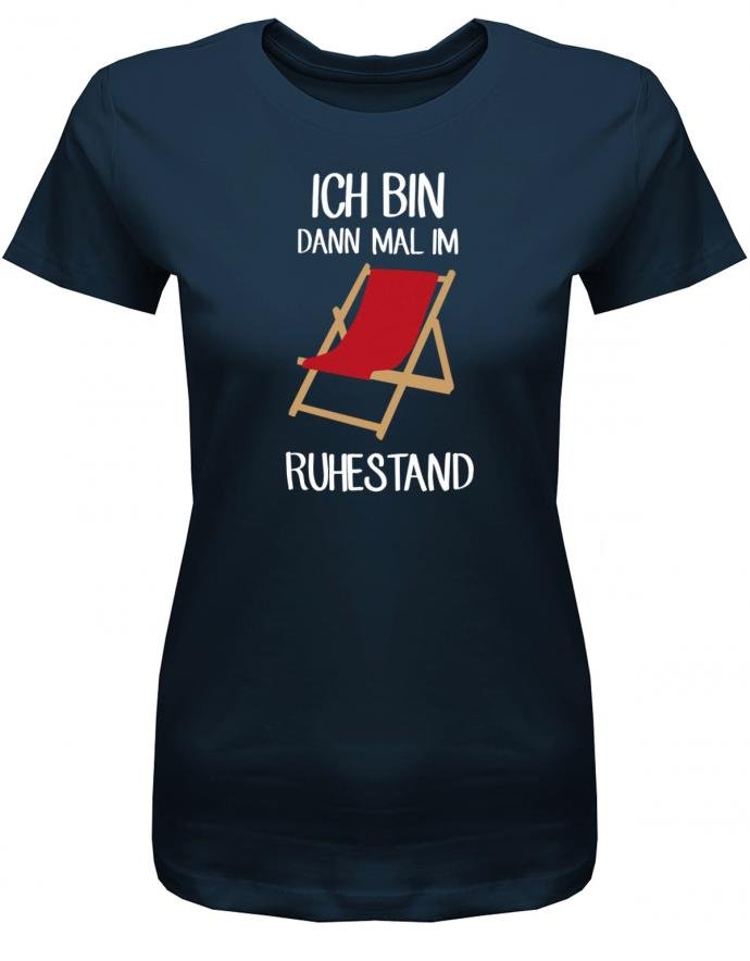 Ich bin dann mal im Ruhestand - Liegestuhl - Rentner - Damen T-Shirt - T-Shirt bedrucken mit lustigen Sprüchen bei - myShirtStore