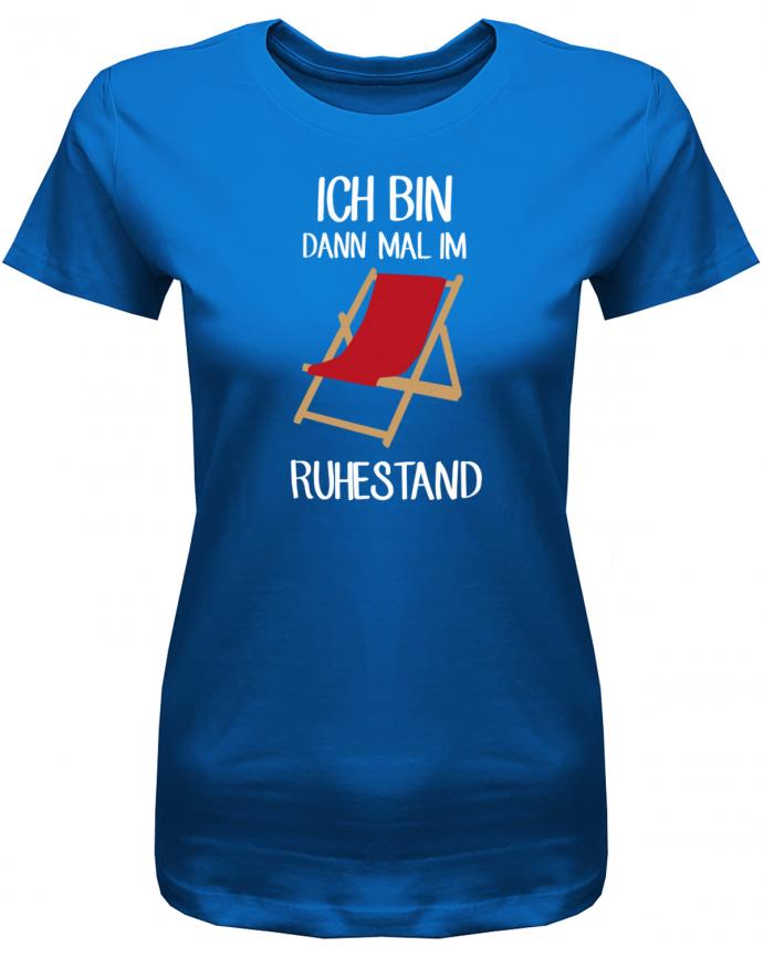 Ich bin dann mal im Ruhestand - Liegestuhl - Rentner - Damen T-Shirt - T-Shirt bedrucken mit lustigen Sprüchen bei - myShirtStore