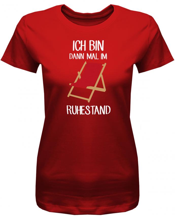 Ich bin dann mal im Ruhestand - Liegestuhl - Rentner - Damen T-Shirt - T-Shirt bedrucken mit lustigen Sprüchen bei - myShirtStore