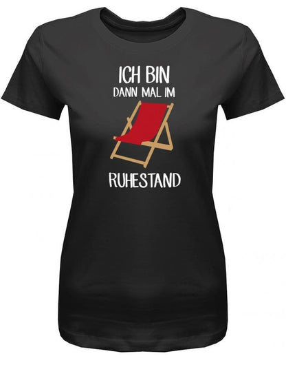 Ich bin dann mal im Ruhestand - Liegestuhl - Rentner - Damen T-Shirt - T-Shirt bedrucken mit lustigen Sprüchen bei - myShirtStore