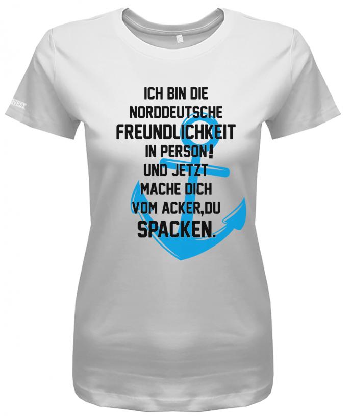 Ich bin die norddeutsche Freundlichkeit in Person - Mach dich vom Acker zu Spacken - Damen T-Shirt - T-Shirt bedrucken mit lustigen Sprüchen bei - myShirtStore