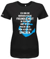 Ich bin die norddeutsche Freundlichkeit in Person - Mach dich vom Acker zu Spacken - Damen T-Shirt - T-Shirt bedrucken mit lustigen Sprüchen bei - myShirtStore