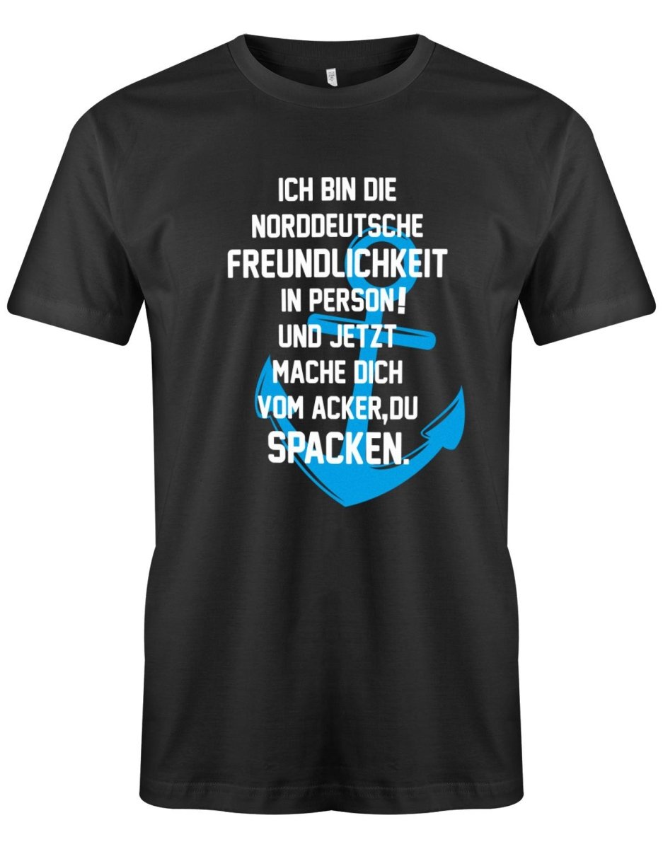 Ich bin die norddeutsche Freundlichkeit in Person - Mach dich vom Acker zu Spacken - Herren T-Shirt - T-Shirt bedrucken mit lustigen Sprüchen bei - myShirtStore