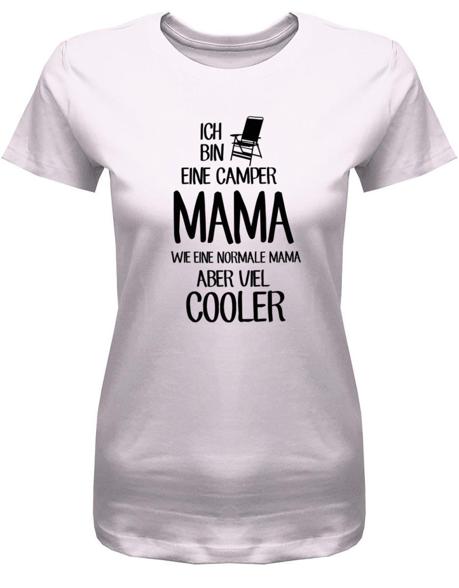 Ich bin eine Camper Mama wie eine normale Mama - viel cooler - Camping - Damen T-Shirt - T-Shirt bedrucken mit lustigen Sprüchen bei - myShirtStore