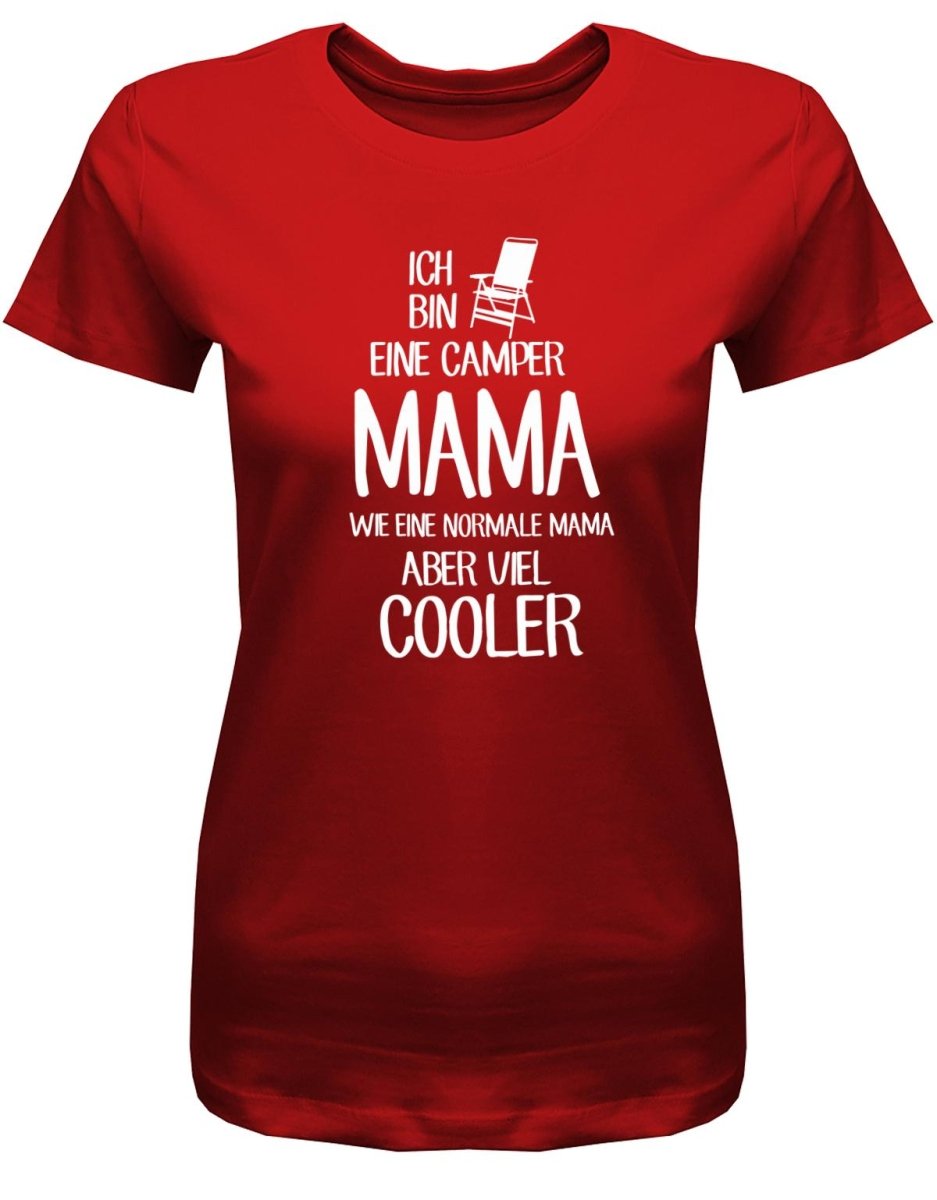 Ich bin eine Camper Mama wie eine normale Mama - viel cooler - Camping - Damen T-Shirt - T-Shirt bedrucken mit lustigen Sprüchen bei - myShirtStore