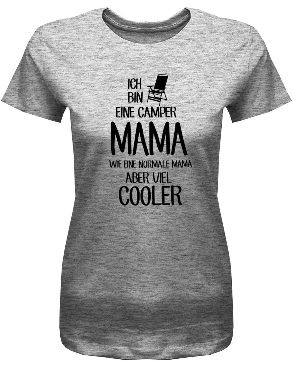 Ich bin eine Camper Mama wie eine normale Mama - viel cooler - Camping - Damen T-Shirt - T-Shirt bedrucken mit lustigen Sprüchen bei - myShirtStore