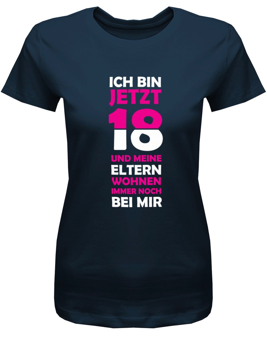 Ich bin jetzt 18 und meine Eltern wohnen immer noch bei mir - Geburtstag - Damen T-Shirt - T-Shirt bedrucken mit lustigen Sprüchen bei - myShirtStore