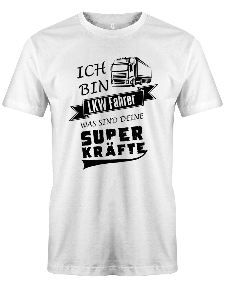 Ich bin LKW Fahrer - was sind deine Superkräfte ?! - Herren T-Shirt - T-Shirt bedrucken mit lustigen Sprüchen bei - myShirtStore