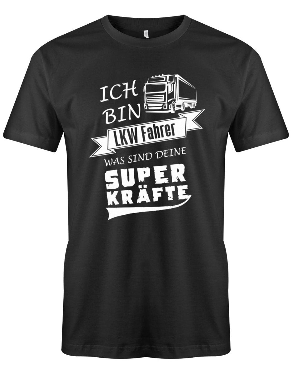 Ich bin LKW Fahrer - was sind deine Superkräfte ?! - Herren T-Shirt - T-Shirt bedrucken mit lustigen Sprüchen bei - myShirtStore