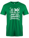 Ich bin nicht 30 ich bin 18 mit 12 Jahren Erfahrung - 30 Geburtstag Männer Shirt - T-Shirt bedrucken mit lustigen Sprüchen bei - myShirtStore