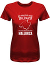 Ich brauche keine Therapie ich muss nur nach Mallorca - Urlaub - Damen T-Shirt - T-Shirt bedrucken mit lustigen Sprüchen bei - myShirtStore