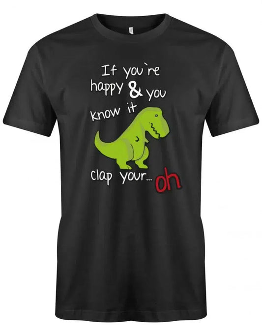 if you happy and you know it clap your - Fun - Herren T-Shirt