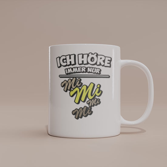 Video - Lustige Sprüche Tasse – Ich höre immer nur Mi Mi Mi