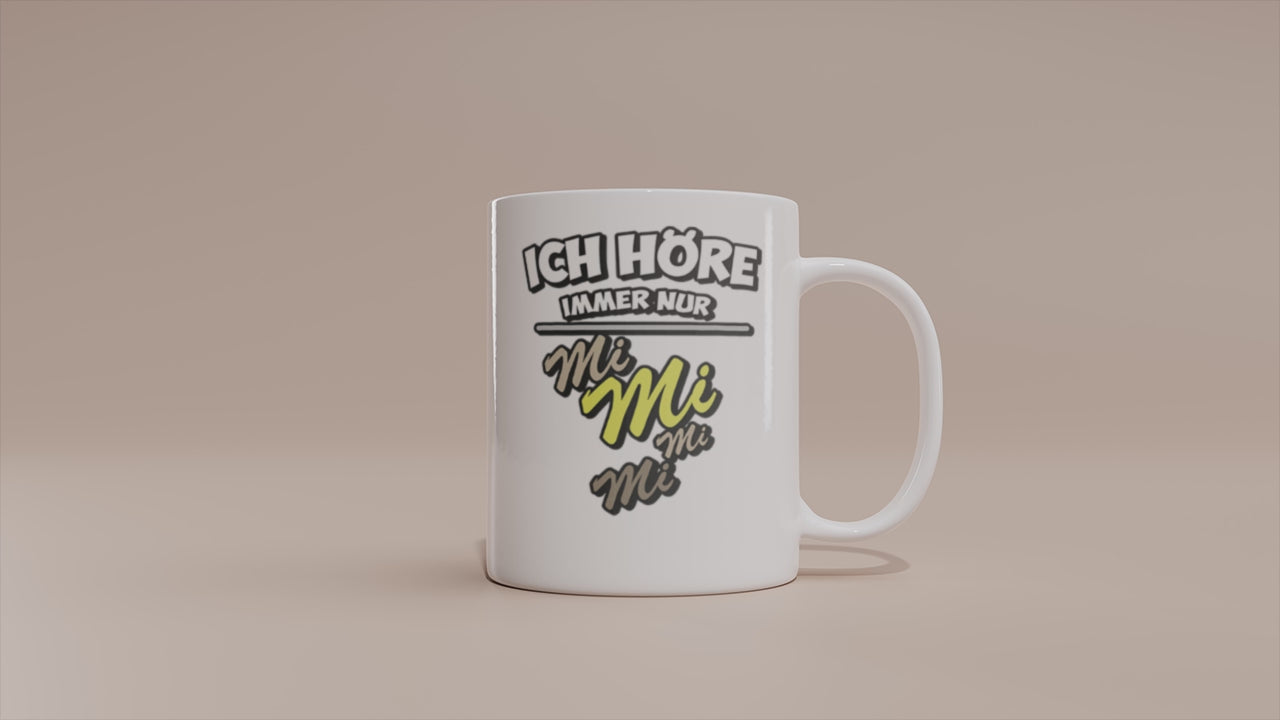 Video - Lustige Sprüche Tasse – Ich höre immer nur Mi Mi Mi