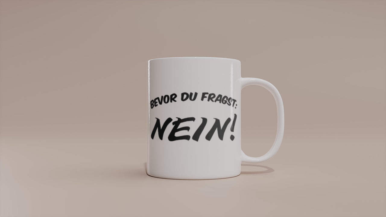 video - Lustige Sprüche Tasse – Bevor du fragst: NEIN!