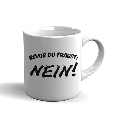 Lustige Sprüche Tasse – Bevor du fragst: NEIN!