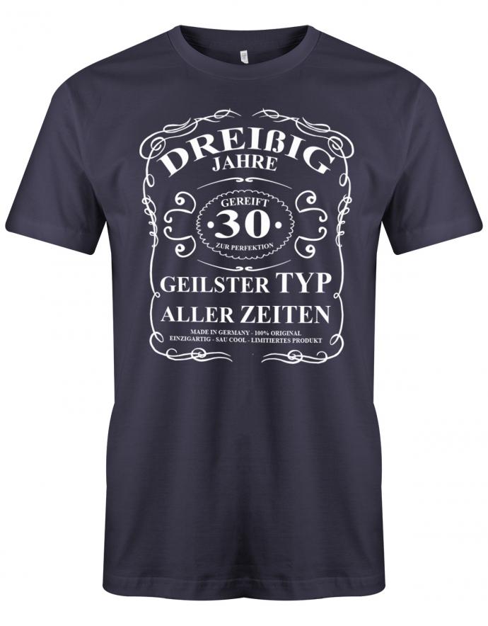 Lustiges T-Shirt zum 30. Geburtstag für den Mann Bedruckt mit dreißig Jahre gereift zur Perfektion  Geilster Typ aller Zeiten Made in Germany 100% Original Einzigartig Sau Cool Limitiertes Produkt. Navy