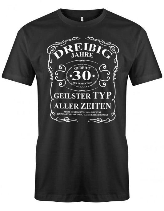 Lustiges T-Shirt zum 30. Geburtstag für den Mann Bedruckt mit dreißig Jahre gereift zur Perfektion  Geilster Typ aller Zeiten Made in Germany 100% Original Einzigartig Sau Cool Limitiertes Produkt. Schwarz