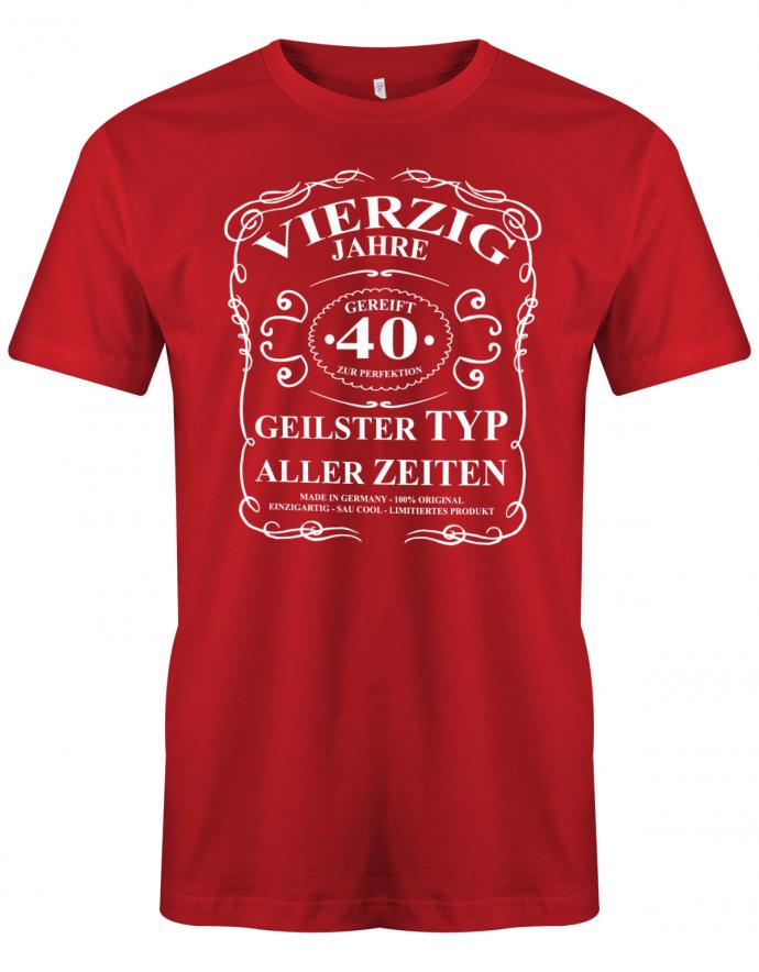 40 Jahre gereift zur Perfektion - geilster Typ aller Zeiten - T-Shirt 40 Geburtstag Männer myShirtStore Rot