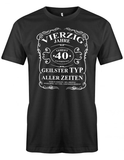 40 Jahre gereift zur Perfektion - geilster Typ aller Zeiten - T-Shirt 40 Geburtstag Männer myShirtStore Schwarz