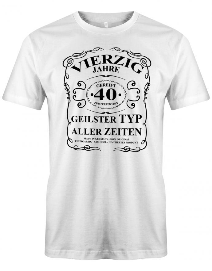 40 Jahre gereift zur Perfektion - geilster Typ aller Zeiten - T-Shirt 40 Geburtstag Männer myShirtStore Weiss