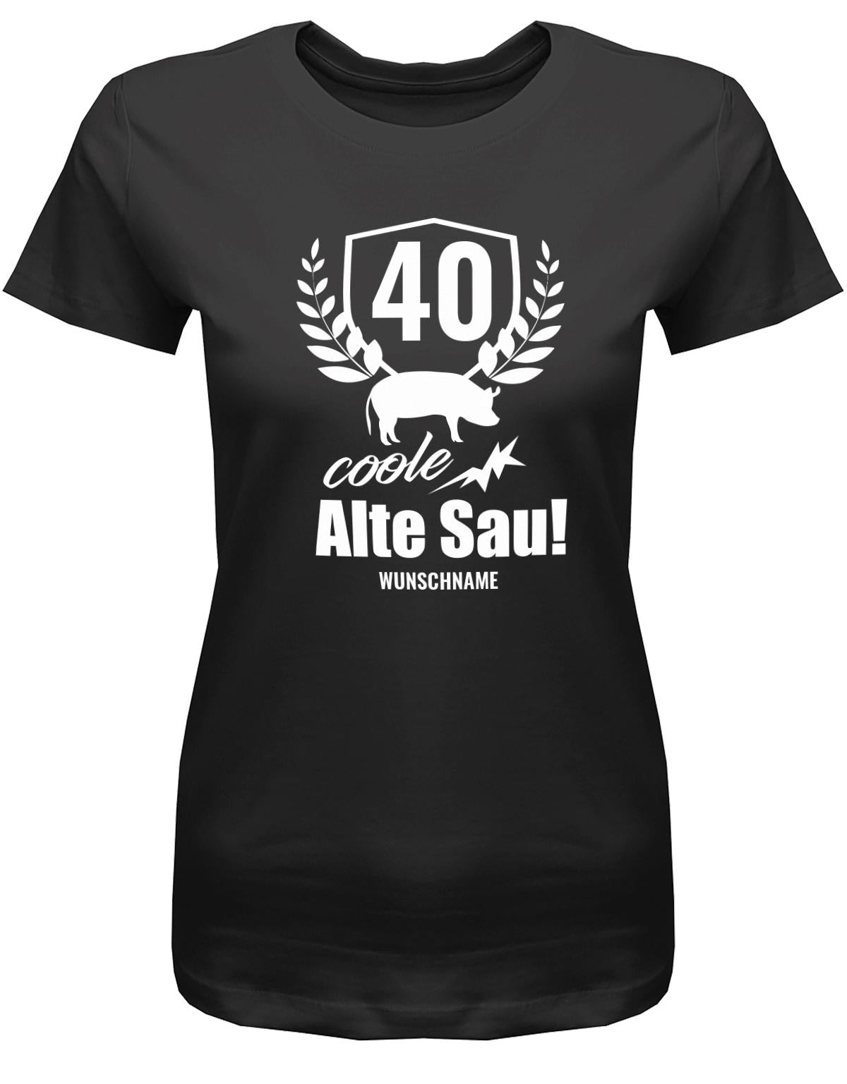 Lustiges T-Shirt zum 40. Geburtstag für die Frau Bedruckt mit 40 coole alte Sau personalisiert mit Name. SChwarz