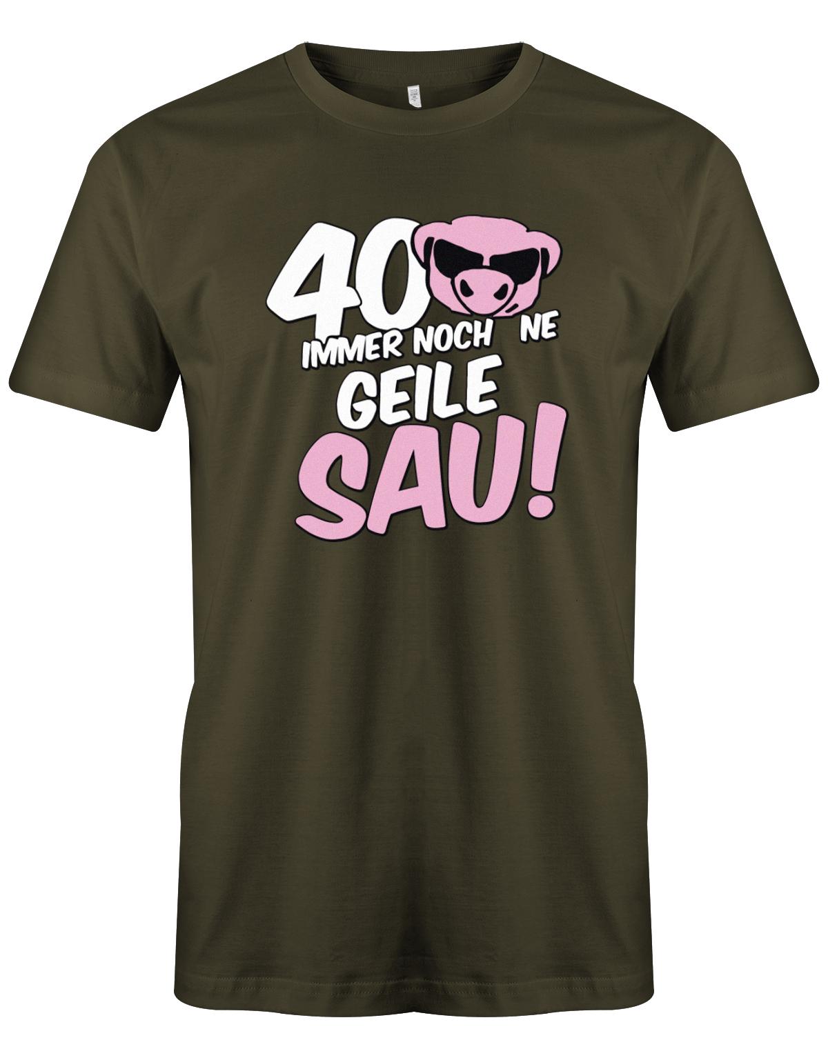 T-Shirt 40 Geburtstag Männer - 40 immer noch ne Geile Sau - Jahrgang 1983 TShirt myShirtStore Army