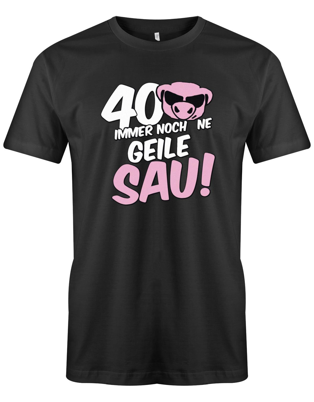 T-Shirt 40 Geburtstag Männer - 40 immer noch ne Geile Sau - Jahrgang 1983 TShirt myShirtStore Schwarz