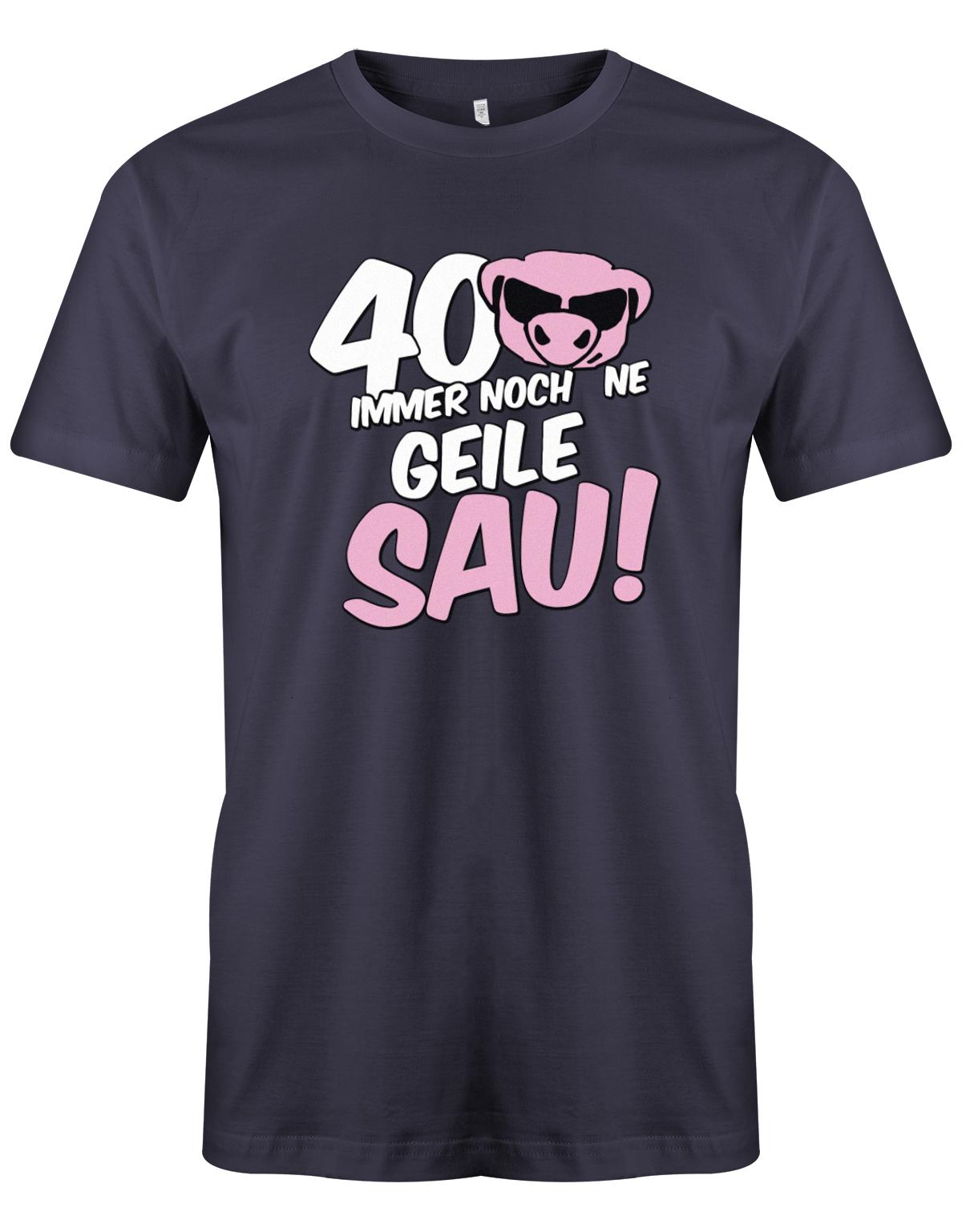 T-Shirt 40 Geburtstag Männer - 40 immer noch ne Geile Sau - Jahrgang 1983 TShirt myShirtStore Navy