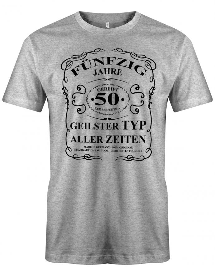 Lustiges T-Shirt zum 50. Geburtstag für den Mann Bedruckt mit fünfzig Jahre gereift zur Perfektion Geilster Typ aller Zeiten Made in Germany 100% Original Einzigartig Sau Cool Limitiertes Produkt. Grau