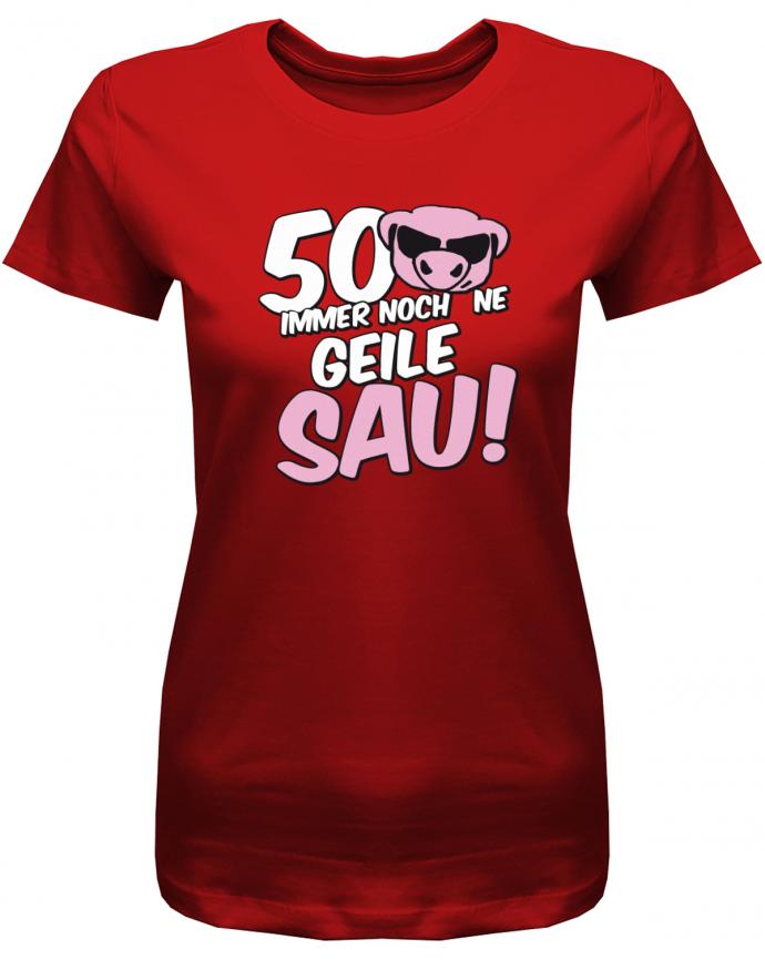Lustiges T-Shirt zum 50 Geburtstag für die Frau Bedruckt mit 50 Immer noch 'ne geile Sau! Sau mit Sonnenbrille Rot