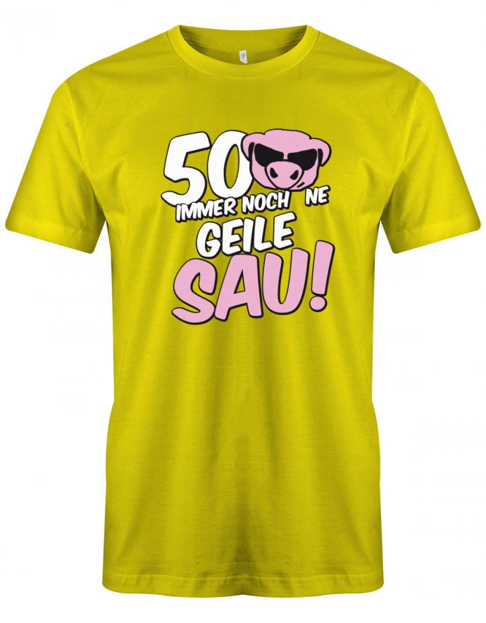 Lustiges T-Shirt zum 50 Geburtstag für den Mann Bedruckt mit 50 Immer noch 'ne geile Sau! Sau mit Sonnenbrille Gelb