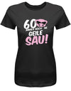 Lustiges T-Shirt zum 60 Geburtstag für die Frau Bedruckt mit 60 Immer noch 'ne geile Sau! Sau mit Sonnenbrille Schwarz