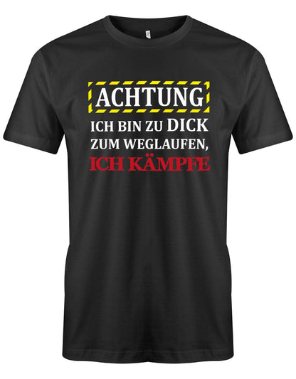 Achtung Ich bin zu dick zum weglaufen - ich kämpfe - Sprüche - Herren T-Shirt Schwarz