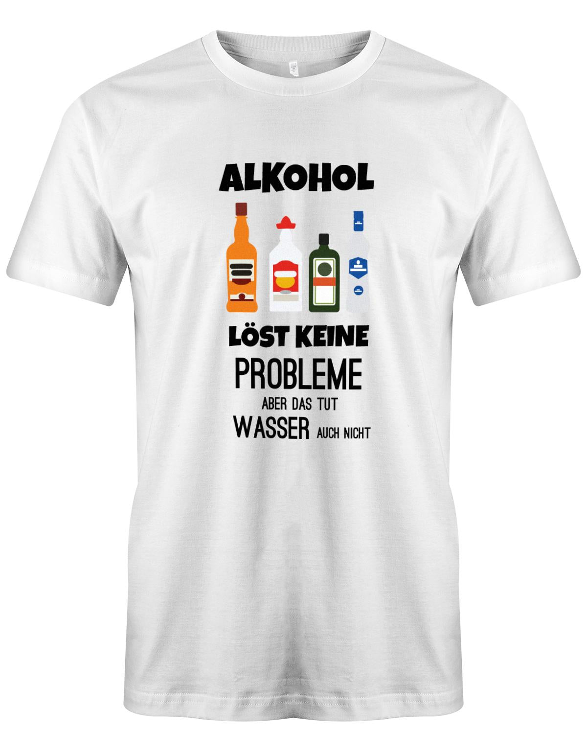 Alkohol löst keine Probleme, aber das tut Wasser auch nicht - Lustige Sprüche - Herren T-Shirt Weiss