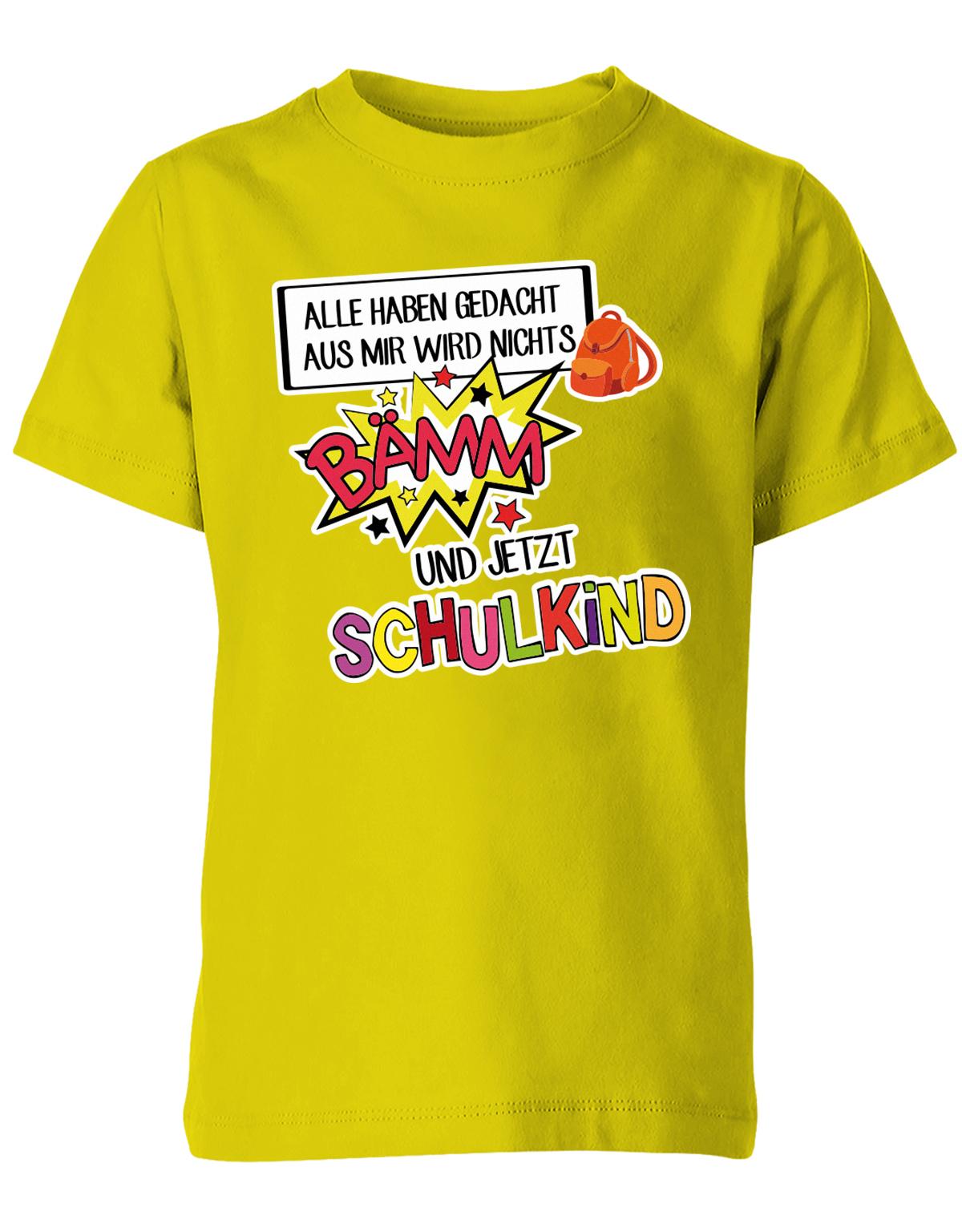 Alle haben gedacht aus mir wird nichts - bämm Schulkind - Einschulung T-Shirt Gelb
