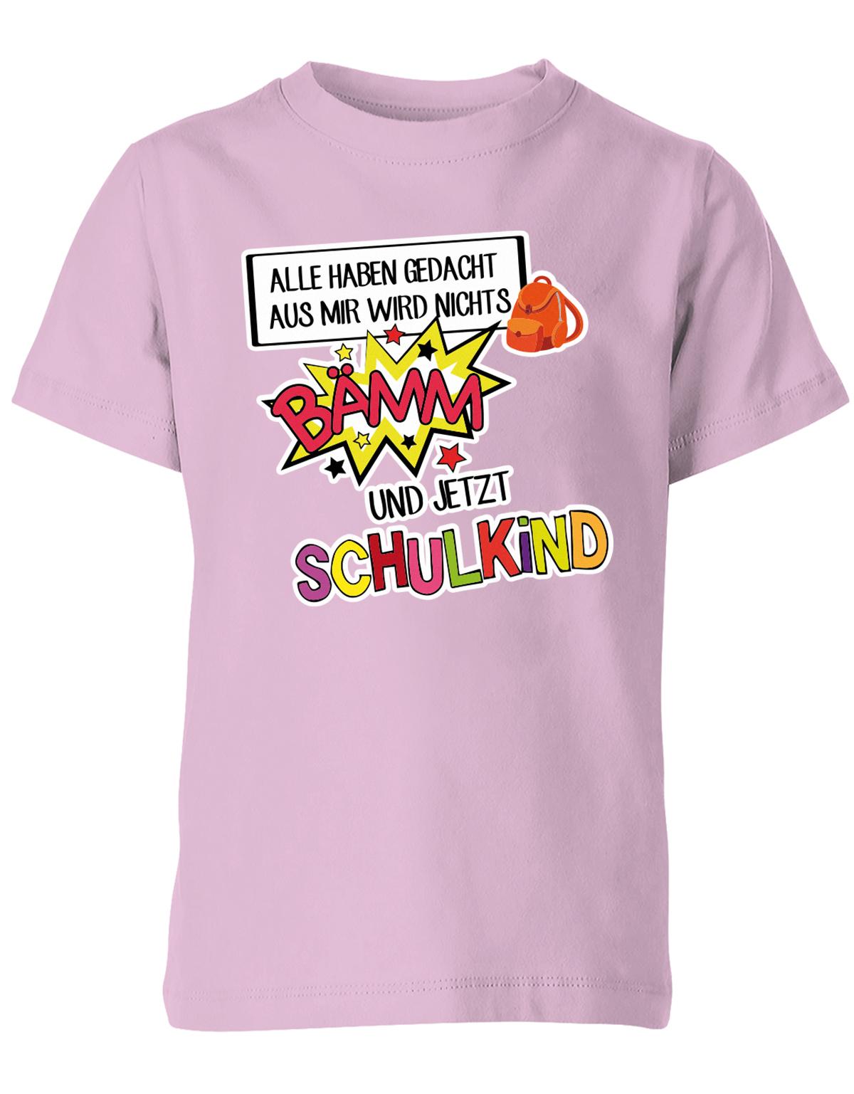 Alle haben gedacht aus mir wird nichts - bämm Schulkind - Einschulung T-Shirt Rosa
